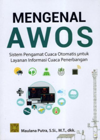 Mengenal AWOS : Sistem Pengamat Cuaca Otomatis untuk Layanan Informasi Cuaca Penerbangan