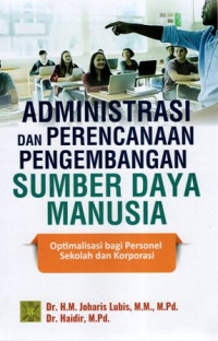 Administrasi dan Perencanaan Pengembangan Sumber Daya Manusia: Optimalisasi bagi Personel Sekolah dan Korporasi