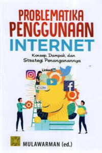 Problematika Penggunaan Internet: Konsep, Dampak, dan Strategi Penanganannya