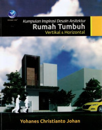 Kumpulan Inspirasi Desain Arsitektur Rumah Tumbuh Vertikal & Horizontal