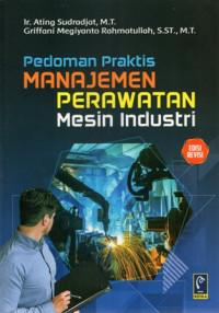 Pedoman Praktis Manajemen Perawatan Mesin Industri Edisi Revisi