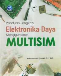 Panduan Lengkap Elektronika Daya Menggunakan MULTISIM