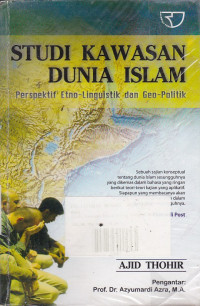 Studi Kawasan Dunia Islam : Perspektif Etno-Linguistik Dan Geo-Politik