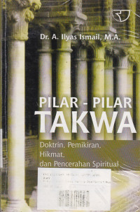 Pilar-Pilar Takwa : Doktrin, Pemikiran, Hikmat, dan Pencerahan Spiritual