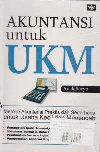 Akuntansi Untuk UKM: Metode Akuntansi Praktis Dan Sederhana Untuk Usaha Kecil dan Menengah