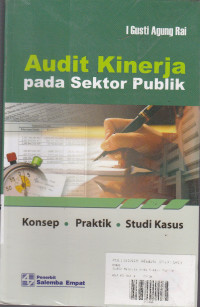 Audit Kinerja pada Sektor Publik: Konsep, Praktik, Studi Kasus