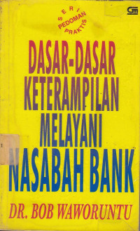 Dasar-Dasar Keterampilan Melayani Nasabah Bank