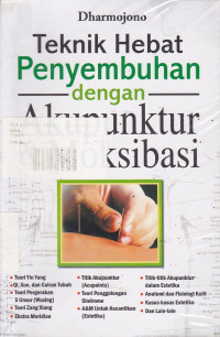 Teknik Hebat Penyembuhan dengan Akupunktur dan Moksibasi