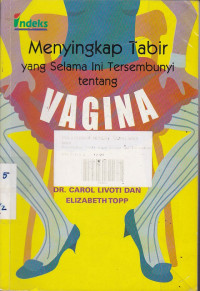 Menyingkap Tabir Yang Selama Ini Tersembunyi Tentang Vagina