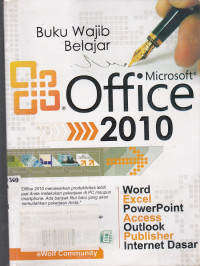 Buku Wajib Belajar Microsoft Office 2010: Word, Excel, PowerPoint, Access, Outlook, Publisher & Internet Dasar