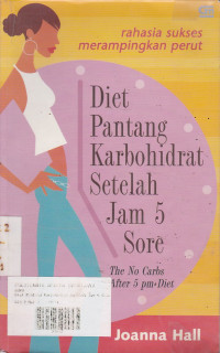 Rahasia Sukses Merampingkan Perut : Diet Pantang Karbohidrat Setelah Jam 5 Sore