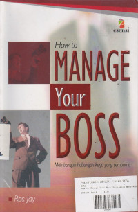 How to Manager Your Boss: Membangun Hubungan Kerja Yang Sempurna