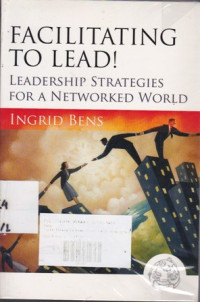 Facilitating To Lead: Leadership Strategies For A Networked World