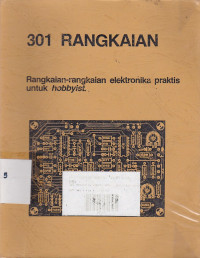 301 Rangkaian: Rangkaian - rangkaian Elektronika Praktis untuk Hobbyist