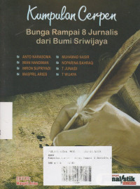 Kumpulan Cerpen : Bunga Rampai 8 Jurnalis Dari Bumi Sriwijaya