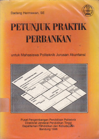 Petunjuk Praktek Perbankan: Untuk Mahasiswa Politeknik Jurusan Akuntansi