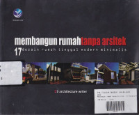 Membangun Rumah Tanpa Arsitek: 17 Desain Rumah Tinggal Modern Minimalis