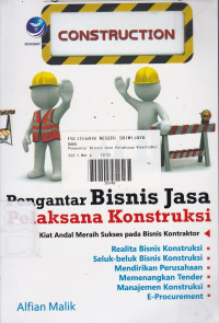 Pengantar Bisnis Jasa Pelaksana Konstruksi: Kiat Andal Meraih Sukses Pada Bisnis Kontraktor