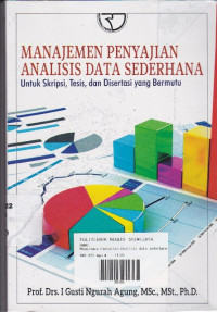 Manajemen Penyajian Analisis Data Sederhana : Untuk Skripsi, Tesis, dan Disertasi yang Bermutu