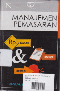 Manajemen Pemasaran :Dasar, Konsep & Strategi