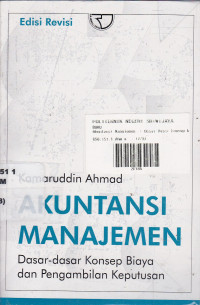 Akuntansi Manajemen: Dasar-Dasar Konsep Biaya dan Pengambilan Keputusan