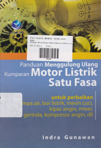 Panduan Menggulung Ulang Kumparan Motor Listrik Satu Fasa: Untuk perbaikan pompa air, Bor listrik, Mesin Cuci, Kipas Angin,Mikser,gerinda,kompresor angin dll