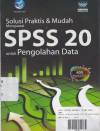 Solusi Praktis Dan Mudah Menguasai SPSS 20 Untuk Pengolahan Data