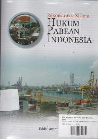 Rekonstruksi Sistem : Hukum Pabean Indonesia