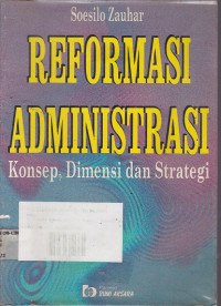 Reformasi Administrasi Konsep, Dimensi dan Strategi