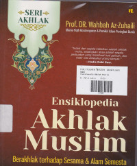 Ensiklopedia Akhlak Muslim : Berakhlak Terhadap Sesama & Alam Semesta