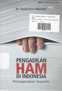 Pengadilan HAM Di Indonesia : Melanggengkan Impunity