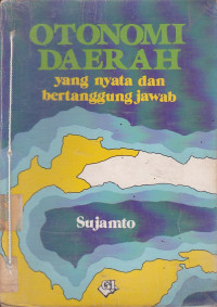 Otonomi Daerah Yang Nyata Dan Bertanggung Jawab