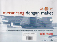 Merancang dengan Maket: Panduan Studio untuk Membuat dan Menggunakan Maket Perancangan Arsitektural