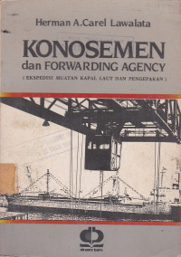 Konosemen Dan Forwarding Agency (Ekspedisi Muatan Kapal Laut Dan Pengepakan)