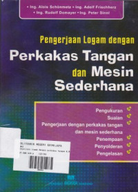 Pengerjaan Logam Dengan Perkakas Tangan dan Mesin Sederhana