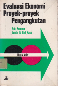 Evaluasi Ekonomi Proyek-Proyek Pengangkutan: Buku Pedoman Disertai 15 Studi Kasus