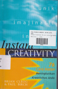 Instant Creativity: 76 Cara Instant Meningkatkan Kreativitas Anda