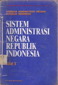 Sistem Administrasi Negara Republik Indonesia Jilid.1