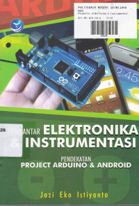 Pengantar Elektronika & Instrumentasi : Pendekatan Project Arduino & Android