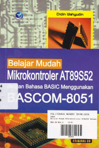 Belajar Mudah Mikrokontroler AT89S52 dengan Bahasa Basic Menggunakan BASCOM - 8051