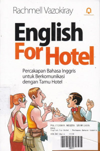 English For Hotel : Percakapan Bahasa Inggris Untuk Berkomunikasi Dengan Tamu Hotel