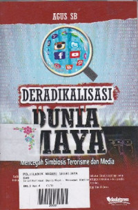 Deradikalisasi Dunia Maya : Mencegah Simbiosis Terorisme dan media