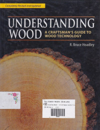 Understanding Wood : A Craftsman's Guide To Wood Technology