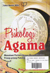 Psikologi Agama: Memahami Perilaku Dengan Mengaplikasikan Prinsip-Prinsip Psikologi