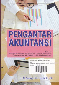 Pengantar Akuntansi: Metode Akuntansi Untuk Elemen Laporan Keuangan Diperkaya Dengan Perspektif IFRS&Perbankan Buku.2