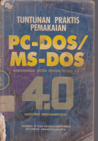 Tuntunan Praktis Pemakaian PC-DOS/MS-DOS : Menggunakan Sistem Operasi PC-DOS 4.0