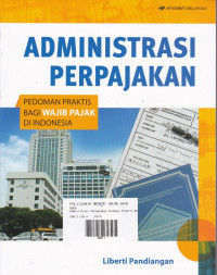 Administrasi Perpajakan: Pedoman Praktis Bagi Wajib Pajak di Indonesia.