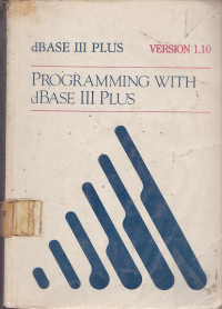 Programming With dBASE III PLUS : dBASE III PLUS Version 1,10