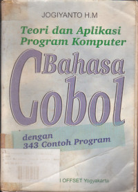 Teori dan Aplikasi Program Komputer Bahasa Cobol: Dengan 343 Contoh Program.