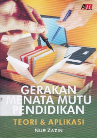 Gerakan Menata Mutu Pendidikan: Teori dan Aplikasi